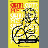Download or print Jacob Ryan Smith Shelter Me Sheet Music Printable PDF -page score for Inspirational / arranged SATB Choir SKU: 1747380.