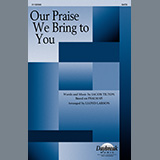 Download or print Jacob Tilton Our Praise We Bring To You (arr. Lloyd Larson) Sheet Music Printable PDF -page score for Sacred / arranged SATB Choir SKU: 1326289.