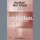 Download or print James C. Ward Nothin' But Glory (arr. Heather Sorenson) Sheet Music Printable PDF -page score for Gospel / arranged SATB Choir SKU: 410617.