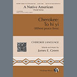 Download or print James E. Green Cherokee: To hi yi (Where Peace Lives) Sheet Music Printable PDF -page score for Concert / arranged Choir SKU: 1728259.
