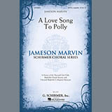 Download or print Jameson Marvin A Love Song To Polly Sheet Music Printable PDF -page score for Pop / arranged SATB SKU: 154020.