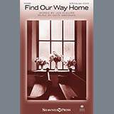Download or print Jan McGuire and Patti Drennan Find Our Way Home Sheet Music Printable PDF -page score for Sacred / arranged SATB Choir SKU: 431169.