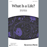 Download or print Jay Althouse What Is A Life? Sheet Music Printable PDF -page score for Festival / arranged SATB SKU: 195662.