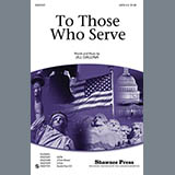 Download or print Jill Gallina To Those Who Serve Sheet Music Printable PDF -page score for Concert / arranged SATB SKU: 77657.