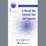 Download or print Jim Papoulis A World We Cannot See Sheet Music Printable PDF -page score for Concert / arranged SSA SKU: 99784.