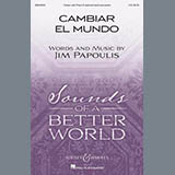Download or print Jim Papoulis Cambiar El Mundo Sheet Music Printable PDF -page score for Festival / arranged Unison Choir SKU: 452917.