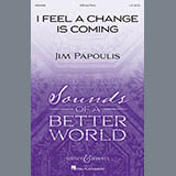 Download or print Jim Papoulis I Feel A Change Is Coming Sheet Music Printable PDF -page score for Concert / arranged SAB Choir SKU: 410567.