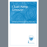 Download or print Jim Papoulis I Just Keep Groovin' Sheet Music Printable PDF -page score for Concert / arranged Choir SKU: 1311378.