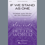 Download or print Jim Papoulis If We Stand As One Sheet Music Printable PDF -page score for Inspirational / arranged SATB Choir SKU: 406513.