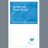Download or print Jim Papoulis Write My Own Story Sheet Music Printable PDF -page score for Concert / arranged SATB Choir SKU: 1286430.