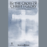 Download or print John Bowring In The Cross Of Christ I Glory (arr. John Leavitt) Sheet Music Printable PDF -page score for Easter / arranged SATB Choir SKU: 1255192.