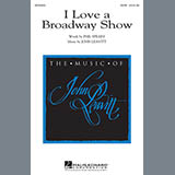 Download or print John Leavitt I Love A Broadway Show Sheet Music Printable PDF -page score for Concert / arranged SATB SKU: 79259.