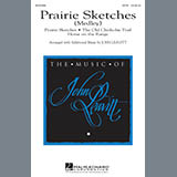 Download or print John Leavitt Prairie Sketches (Medley) Sheet Music Printable PDF -page score for American / arranged SATB Choir SKU: 296447.