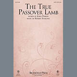 Download or print Robert Sterling The True Passover Lamb Sheet Music Printable PDF -page score for Religious / arranged SATB SKU: 150002.