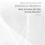 Download or print Jonathan Bridcut Why, O Lord Do You Stand So Far Off Sheet Music Printable PDF -page score for Christian / arranged SATB Choir SKU: 114388.