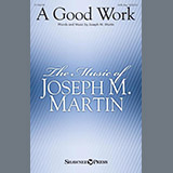 Download or print Joseph M. Martin A Good Work Sheet Music Printable PDF -page score for Sacred / arranged SATB Choir SKU: 1242565.