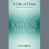 Download or print Joseph M. Martin A Life Of Grace Sheet Music Printable PDF -page score for Sacred / arranged SATB Choir SKU: 1398969.