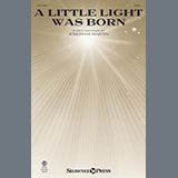 Download or print Joseph M. Martin A Little Light Was Born Sheet Music Printable PDF -page score for Christmas / arranged SATB Choir SKU: 1795156.