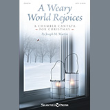 Download or print Joseph M. Martin A Weary World Rejoices (A Chamber Cantata For Christmas) Sheet Music Printable PDF -page score for Christmas / arranged SATB Choir SKU: 1150277.