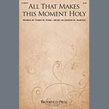Download or print Joseph M. Martin All That Makes This Moment Holy Sheet Music Printable PDF -page score for Sacred / arranged SATB Choir SKU: 1505509.