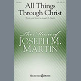 Download or print Joseph M. Martin All Things Through Christ Sheet Music Printable PDF -page score for Sacred / arranged SATB SKU: 177540.