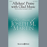 Download or print Joseph M. Martin Alleluia! Praise With Glad Music Sheet Music Printable PDF -page score for Sacred / arranged SATB SKU: 159150.