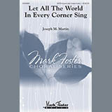 Download or print Joseph M. Martin Let All The World In Every Corner Sing Sheet Music Printable PDF -page score for Concert / arranged SATB SKU: 166624.
