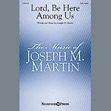 Download or print Joseph M. Martin Lord, Be Here Among Us Sheet Music Printable PDF -page score for Sacred / arranged SATB Choir SKU: 1628158.