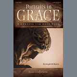 Download or print Joseph M. Martin Portraits In Grace: A Cantata for Holy Week Sheet Music Printable PDF -page score for Sacred / arranged SATB Choir SKU: 414703.