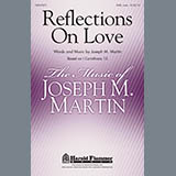 Download or print Joseph M. Martin Reflections On Love Sheet Music Printable PDF -page score for Concert / arranged SATB Choir SKU: 289659.
