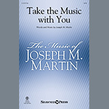 Download or print Joseph M. Martin Take The Music With You Sheet Music Printable PDF -page score for Sacred / arranged SATB Choir SKU: 1385668.