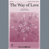 Download or print Joseph M. Martin The Way Of Love Sheet Music Printable PDF -page score for Festival / arranged Choir SKU: 1229878.