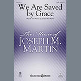 Download or print Joseph M. Martin We Are Saved By Grace Sheet Music Printable PDF -page score for Sacred / arranged SATB SKU: 177028.