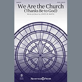 Download or print Joseph M. Martin We Are The Church (Thanks Be To God) Sheet Music Printable PDF -page score for Sacred / arranged SATB Choir SKU: 415757.