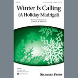Download or print Joseph M. Martin Winter Is Calling (A Holiday Madrigal) Sheet Music Printable PDF -page score for Christmas / arranged SATB Choir SKU: 698961.