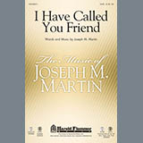 Download or print Joseph Martin I Have Called You Friend Sheet Music Printable PDF -page score for Concert / arranged SATB SKU: 94023.