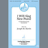 Download or print Joseph Martin I Will Sing New Praise Sheet Music Printable PDF -page score for Sacred / arranged SATB Choir SKU: 430895.