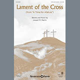Download or print Joseph Martin Lament Of The Cross Sheet Music Printable PDF -page score for Sacred / arranged SATB SKU: 151182.
