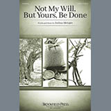 Download or print Joshua Metzger Not My Will, But Yours, Be Done Sheet Music Printable PDF -page score for Sacred / arranged SATB Choir SKU: 430527.
