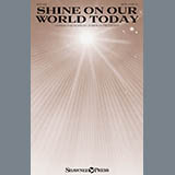 Download or print Joshua Metzger Shine On Our World Today Sheet Music Printable PDF -page score for Sacred / arranged SATB SKU: 186178.