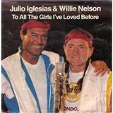 Download or print Julio Iglesias & Willie Nelson To All The Girls I've Loved Before Sheet Music Printable PDF -page score for Country / arranged Real Book – Melody, Lyrics & Chords SKU: 879439.