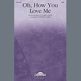 Download or print Karen Crane Oh, How You Love Me (arr. Stewart Harris) Sheet Music Printable PDF -page score for Sacred / arranged SATB Choir SKU: 1789597.