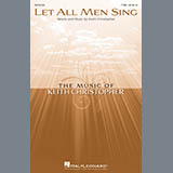 Download or print Keith Christopher Let All Men Sing Sheet Music Printable PDF -page score for Concert / arranged TTBB Choir SKU: 476953.