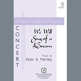 Download or print Kevin Memley We Will Sing Of A Dream Sheet Music Printable PDF -page score for Concert / arranged SATB Choir SKU: 423570.
