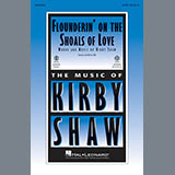 Download or print Kirby Shaw Flounderin' On The Shoals Of Love Sheet Music Printable PDF -page score for Country / arranged SATB SKU: 182394.