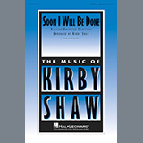 Download or print Kirby Shaw Soon I Will Be Done Sheet Music Printable PDF -page score for Concert / arranged SATB SKU: 199841.