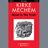 Download or print Kirke Mechem Great Is The Truth Sheet Music Printable PDF -page score for Festival / arranged SATB SKU: 250749.