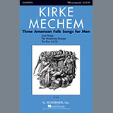 Download or print Kirke Mechem Three American Folk Songs For Men Sheet Music Printable PDF -page score for American / arranged TTBB SKU: 87909.