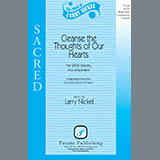 Download or print Larry Nickel Cleanse The Thoughts Of Our Hearts Sheet Music Printable PDF -page score for Sacred / arranged SATB Choir SKU: 423789.