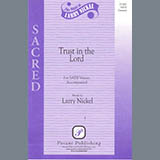Download or print Larry Nickel Trust In The Lord Sheet Music Printable PDF -page score for Sacred / arranged SATB Choir SKU: 423686.